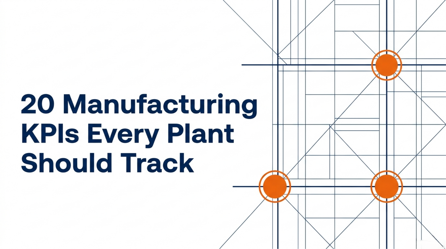 20 Manufacturing KPIs, Every Plant Should Track 2 20 Manufacturing KPIs, Every Plant Should Track